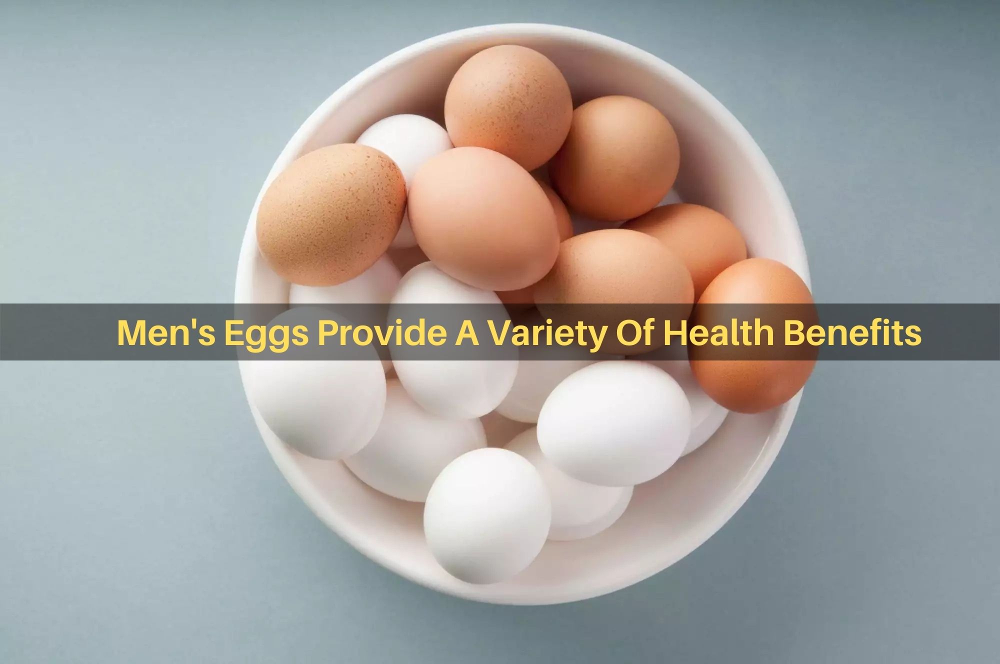 Men's Eggs Provide A Variety Of Health Benefits