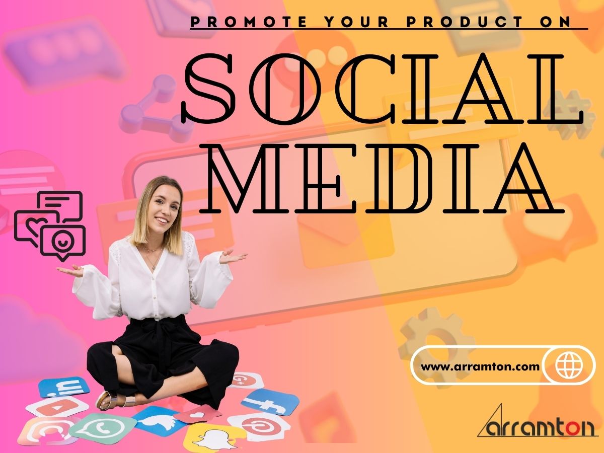 How to Promote Your Product Effectively on Social Media?